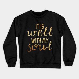 It is well with my soul Crewneck Sweatshirt